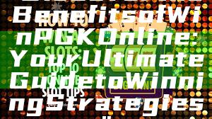 "Discover the Benefits of WinPGK Online: Your Ultimate Guide to Winning Strategies"