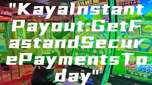 "Kaya Instant Payout: Get Fast and Secure Payments Today"