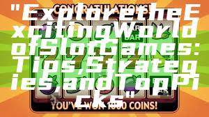 "Explore the Exciting World of Slot Games: Tips, Strategies, and Top Picks"
