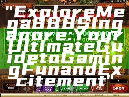 "Explore Mega888 Singapore: Your Ultimate Guide to Gaming Fun and Excitement"
