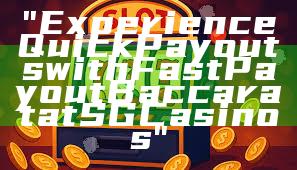 "Experience Quick Payouts with Fast Payout Baccarat at SG Casinos"